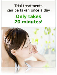 Trial treatments can be taken once a day Only takes 20 minutes!